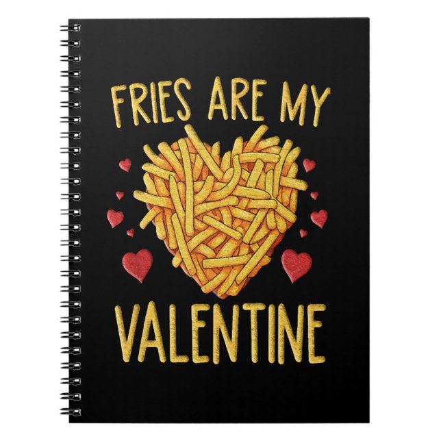 French Fries Are My Valentine Notebook (Front)