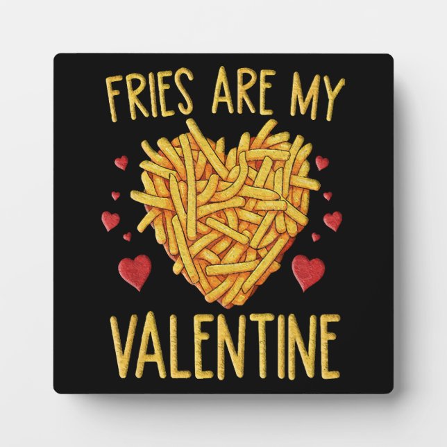 French Fries Are My Valentine Plaque (Front)