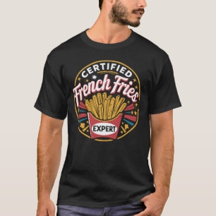 French Fries Fast Food Lover Certified French Frie T-Shirt