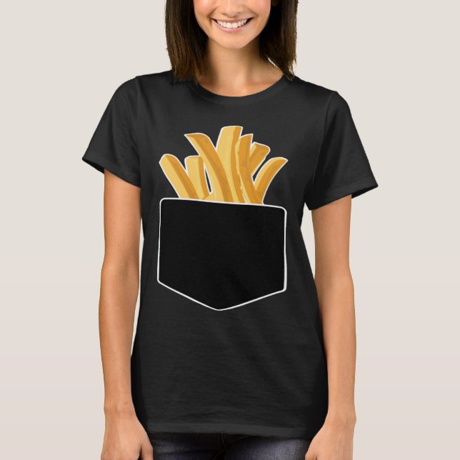 French Fries In My Pocket T-Shirt (Front)