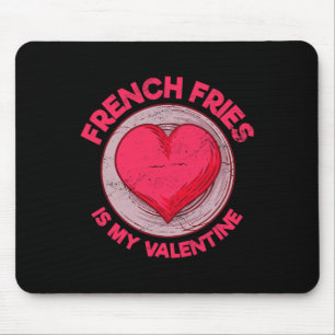 French Fries Is My Valentine Finger Chips Funny Mouse Pad