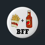 French fries & Ketchup BFF 6 Cm Round Badge<br><div class="desc">Funny t-shirts & gifts with great food humour,  french fries & ketchup will be 'Best Friends Forever' or BFF!!!</div>