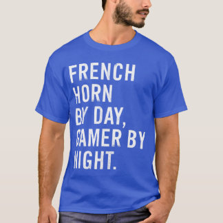 French Horn By Day Gamer By Night gift T-Shirt