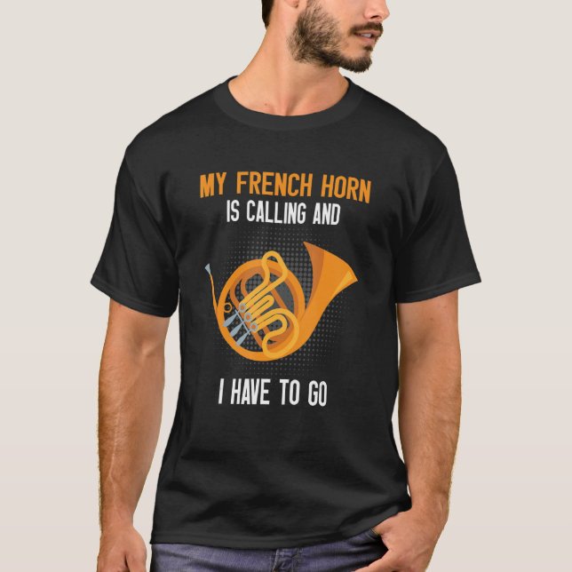 French Horn Is Calling French Hornist T-Shirt (Front)