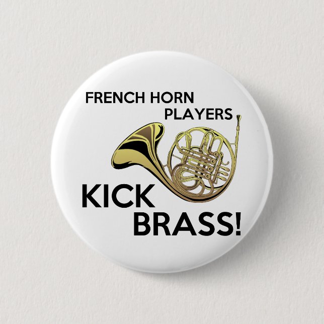 French Horn Players Kick Brass 6 Cm Round Badge (Front)