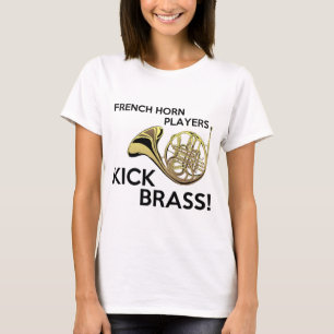 French Horn Players Kick Brass T-Shirt