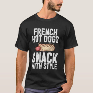 French Hot Dogs Snack with Style Hot Dog T-Shirt