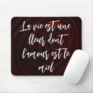 French Life is a flower of which love is the honey Mouse Pad