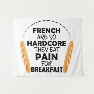 French People Eat Pain For Breakfast Funny Bread Tapestry
