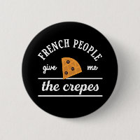 French People Give Me The Crepes Funny Food Puns