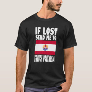 French Polynesia Flag Design If lost send me to F T-Shirt