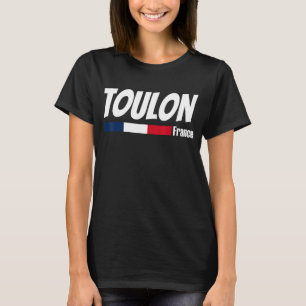 French Pride France Travel Love France Toulon F T-Shirt