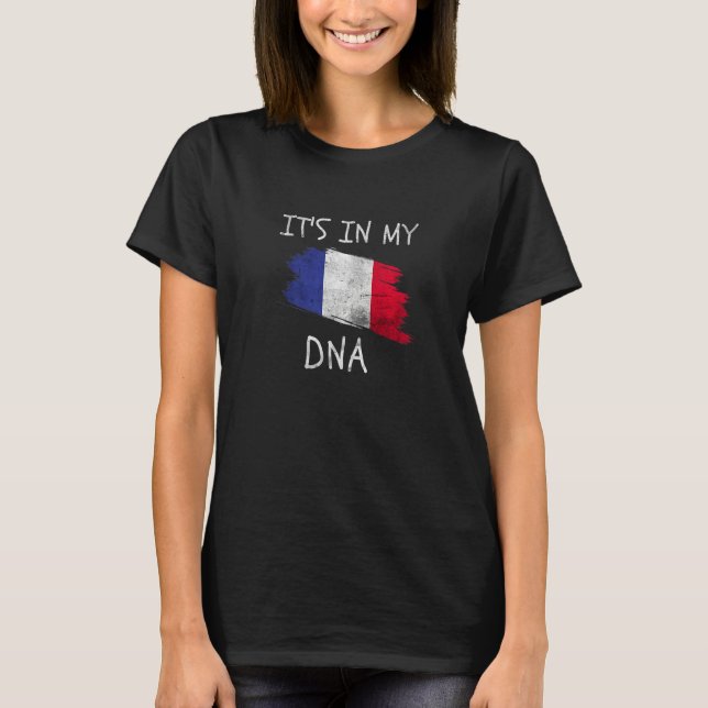 French Pride It's In My DNA Country Flag Proud Fra T-Shirt (Front)
