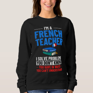 French Teacher France Flag Language Lesson Student Sweatshirt