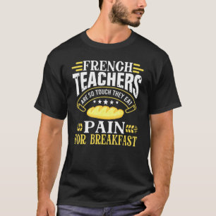 French Teacher So Tough Eat Pain Quote T-Shirt