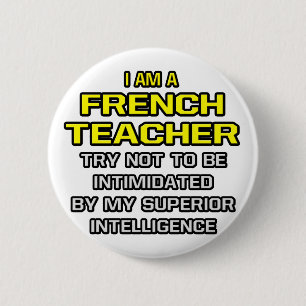 French Teacher...Superior Intelligence 6 Cm Round Badge