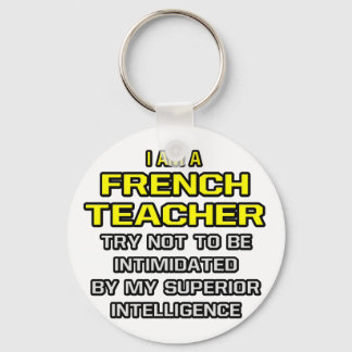 French Teacher...Superior Intelligence Key Ring