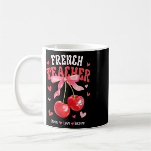 French Teacher Teach Love Inspire Cherry Coquette Coffee Mug