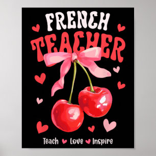 French Teacher Teach Love Inspire Cherry Coquette Poster