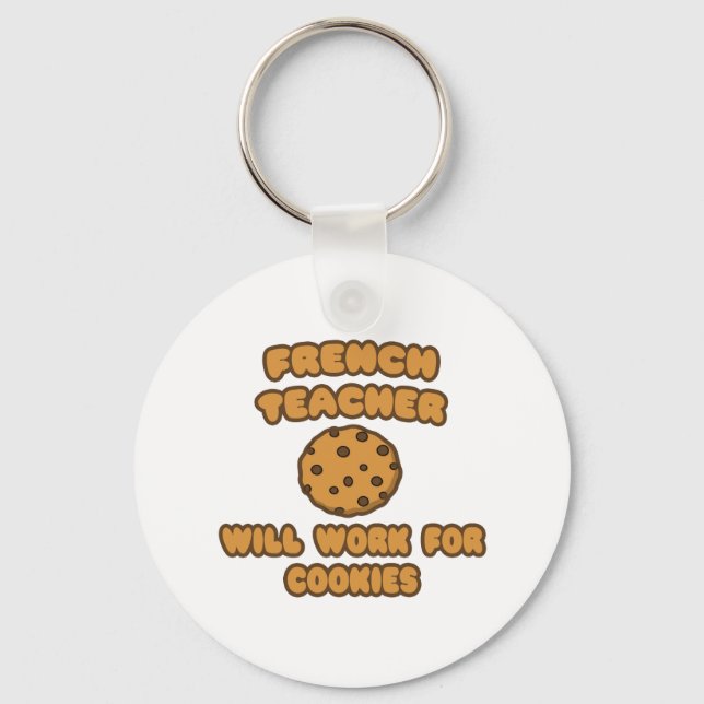 French Teacher  .. Will Work for Cookies Key Ring (Front)