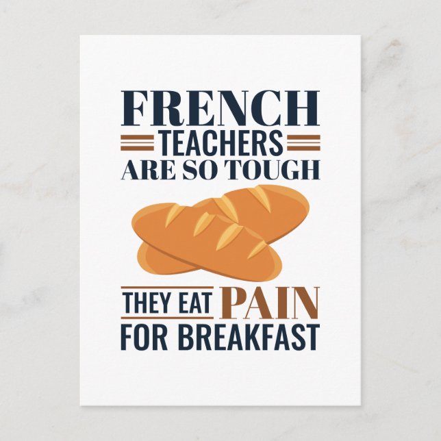 French Teachers Are So Tough They Eat Pain Postcard (Front)