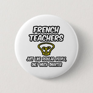 French Teachers...Regular People, Only Smarter 6 Cm Round Badge