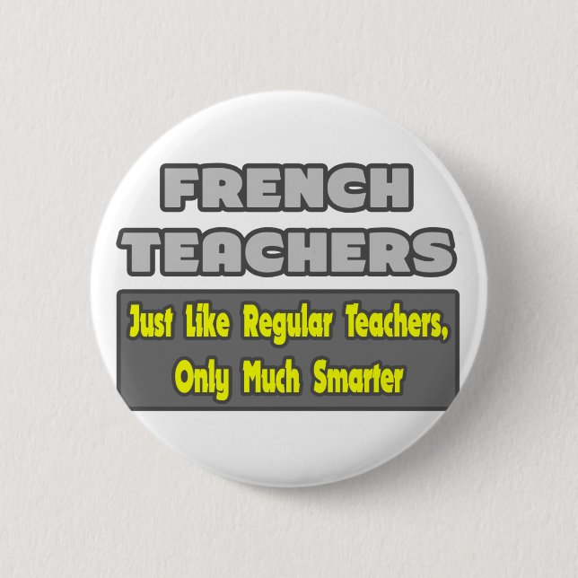 French Teachers..Smarter 6 Cm Round Badge (Front)
