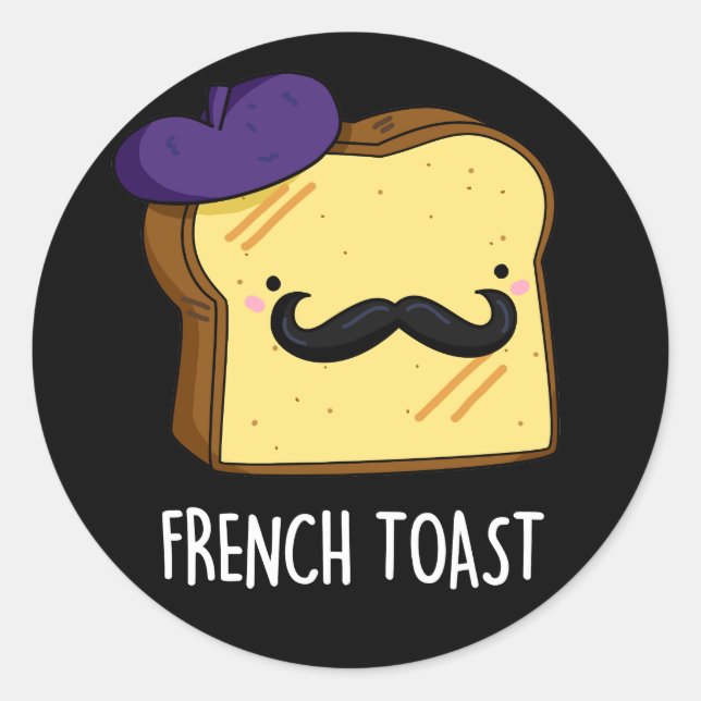 French Toast Funny Bread Pun Dark BG Classic Round Sticker (Front)
