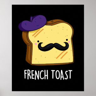 French Toast Funny Bread Pun Dark BG Poster