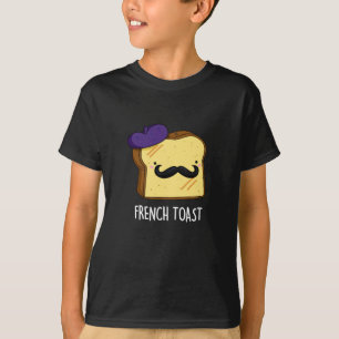 French Toast Funny Bread Pun Dark BG T-Shirt