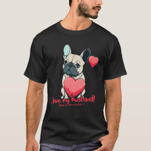 Frenchbulldog With Heartballoon I Love My Husband T-Shirt