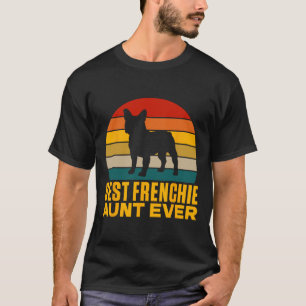 Frenchie Aunt Ever Frenchie Aunt T-Shirt