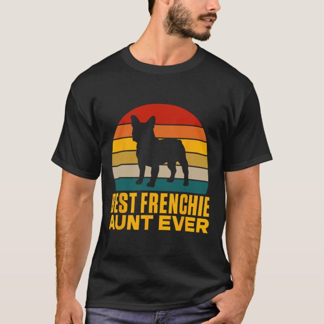 Frenchie Aunt Ever Frenchie Aunt  T-Shirt (Front)