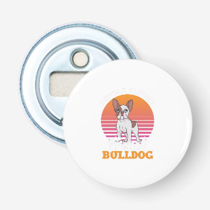 Frenchie Clos Gift I Speak Fluent French Bulldog Bottle Opener