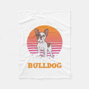 Frenchie Clos Gift I Speak Fluent French Bulldog Fleece Blanket