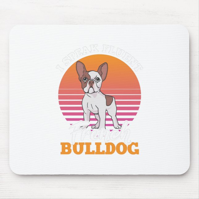 Frenchie Clos Gift I Speak Fluent French Bulldog Mouse Pad (Front)