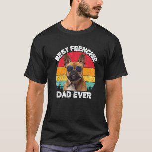 Frenchie Dad French Bulldog Owner Fathers Day T-Shirt