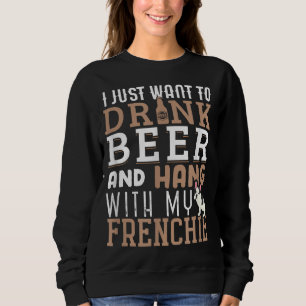 Frenchie Dad Funny French Bulldog Dog Lover Beer Sweatshirt