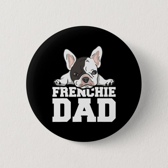 Frenchie Dad Quote For Your Frenchie Dad  6 Cm Round Badge (Front)