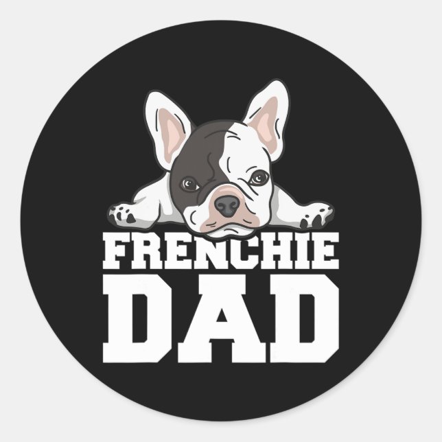Frenchie Dad Quote For Your Frenchie Dad  Classic Round Sticker (Front)