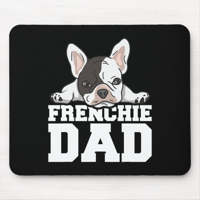 Frenchie Dad Quote For Your Frenchie Dad  Mouse Pad (Front)