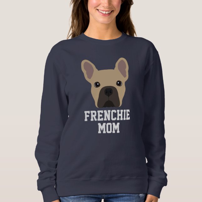 Frenchie Dog Mom Fawn French Bulldog Sweatshirt (Front)