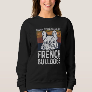 Frenchie Dog Quote For A French Bulldog Owner Sweatshirt