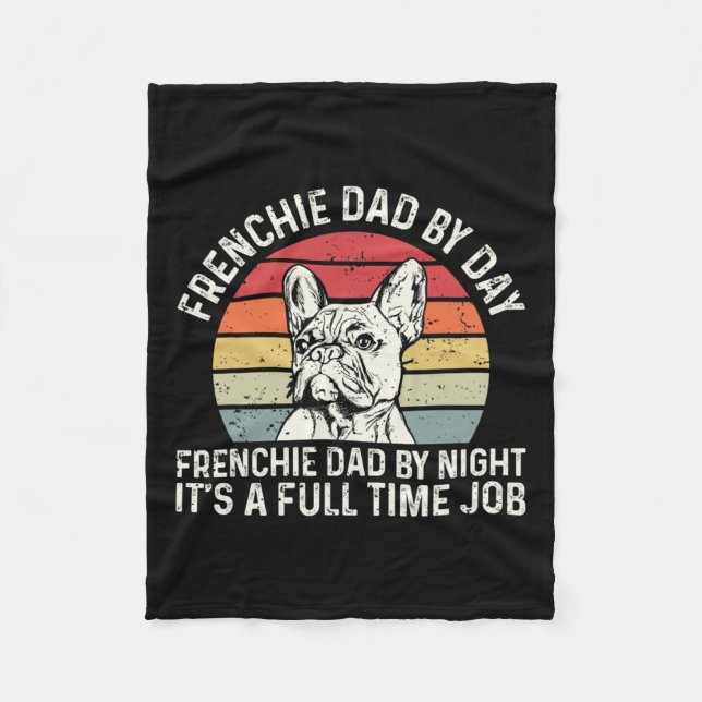 Frenchie Dog Quote For Your Frenchie Dad  Fleece Blanket (Front)