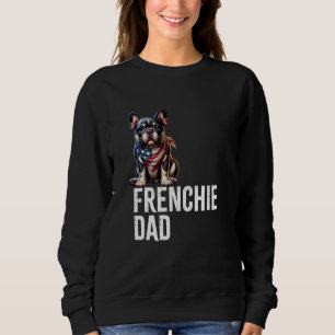 Frenchie French Bulldog Dad Dog Dad Dog French Bul Sweatshirt