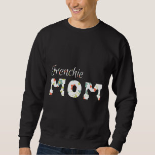 Frenchie Frenchie Mum French Bulldog For Women Sweatshirt