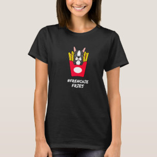 Frenchie Fries French Bulldog T-Shirt