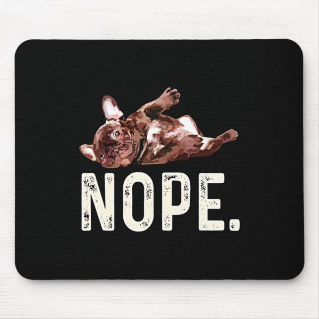 Frenchie Gift | French Bulldog Nope. Mouse Pad (Front)