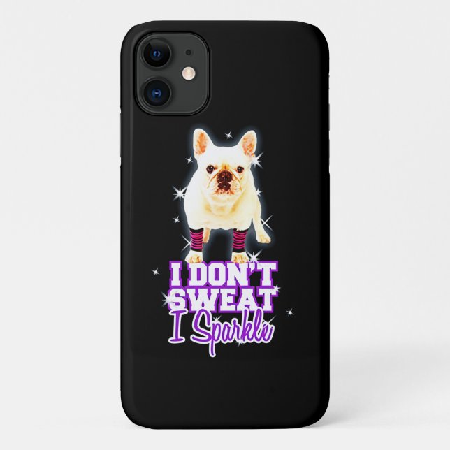 Frenchie Gift | I Don't Sweat I Sparkle Case-Mate iPhone Case (Back)