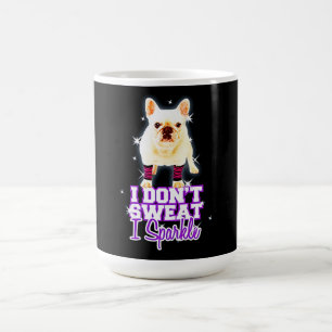 Frenchie Gift I Don't Sweat I Sparkle Coffee Mug